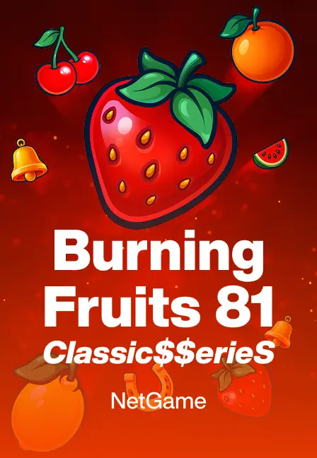 Burning Fruits Classic S Series
