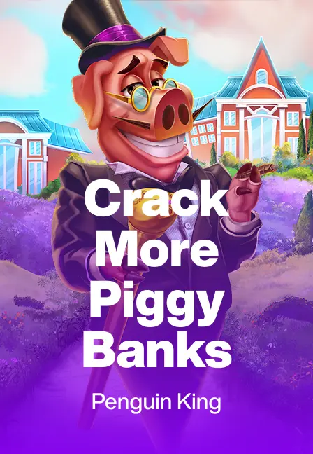 Crack More Piggy Banks